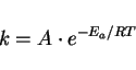 \begin{displaymath}
k=A \cdot e^{-E_a/RT}
\end{displaymath}