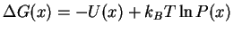 $\Delta G(x) = -U(x) + k_BT \ln{P(x)}$