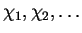 $\chi_1, \chi_2, \ldots$