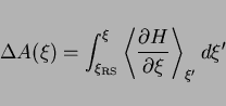 \begin{displaymath}
\Delta A(\xi) = \int_{\mathrm {\xi_{\mathrm{RS}}}}^{\xi} \le...
...rac{\partial H}{\partial \xi}\right>_{\xi^\prime} d \xi^\prime
\end{displaymath}