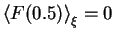 $\left<F (0.5)\right>_{\xi}=0$