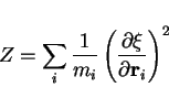 \begin{displaymath}
Z = \sum_{i} \frac{1}{m_i} \left( \frac{\partial\xi}{\partial {\bf r}_i} \right)^2
\end{displaymath}