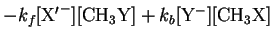 $\displaystyle - k_f [{\rm X^\prime}^-][{\rm CH_3Y}]
+ k_b [{\rm Y}^-][{\rm CH_3X}]$