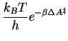 $\displaystyle \frac{k_B T}{h} e^{-\beta \Delta A^\ddagger}$