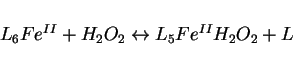 \begin{displaymath}
L_6Fe^{II} + H_2O_2 \leftrightarrow L_5Fe^{II}H_2O_2 + L
\end{displaymath}