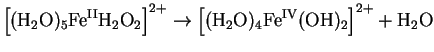 $\displaystyle \left[(\mathrm{H}_2\mathrm{O})_5\mathrm{Fe^{II}}\mathrm{H}_2\math...
...rm{H}_2\mathrm{O})_4\mathrm{Fe^{IV}}(\mathrm{OH})_2\right]^{2+} +
\mathrm{H_2O}$