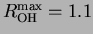 $R_{\rm {OH}}^{\rm {max}}=1.1$