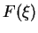 $\displaystyle F(\xi)$