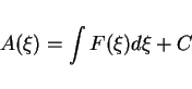 \begin{displaymath}
A(\xi) = \int F(\xi)d\xi + C
\end{displaymath}